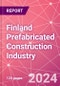 Finland Prefabricated Construction Industry Business and Investment Opportunities Databook - 100+ KPIs, Market Size & Forecast by End Markets, Precast Products, and Precast Materials - Q2 2023 Update - Product Image