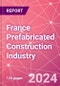 France Prefabricated Construction Industry Business and Investment Opportunities Databook - 100+ KPIs, Market Size & Forecast by End Markets, Precast Products, and Precast Materials - Q2 2023 Update - Product Thumbnail Image