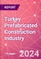 Turkey Prefabricated Construction Industry Business and Investment Opportunities Databook - 100+ KPIs, Market Size & Forecast by End Markets, Precast Products, and Precast Materials - Q2 2023 Update - Product Thumbnail Image