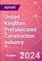 United Kingdom Prefabricated Construction Industry Business and Investment Opportunities Databook - 100+ KPIs, Market Size & Forecast by End Markets, Precast Products, and Precast Materials - Q2 2023 Update - Product Thumbnail Image