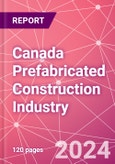 Canada Prefabricated Construction Industry Business and Investment Opportunities Databook - 100+ KPIs, Market Size & Forecast by End Markets, Precast Products, and Precast Materials - Q1 2024 Update- Product Image