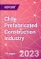 Chile Prefabricated Construction Industry Business and Investment Opportunities Databook - 100+ KPIs, Market Size & Forecast by End Markets, Precast Products, and Precast Materials - Q2 2023 Update - Product Image