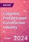Colombia Prefabricated Construction Industry Business and Investment Opportunities Databook - 100+ KPIs, Market Size & Forecast by End Markets, Precast Products, and Precast Materials - Q1 2024 Update - Product Image