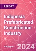 Indonesia Prefabricated Construction Industry Business and Investment Opportunities Databook - 100+ KPIs, Market Size & Forecast by End Markets, Precast Products, and Precast Materials - Q2 2023 Update- Product Image