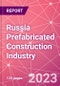 Russia Prefabricated Construction Industry Business and Investment Opportunities Databook - 100+ KPIs, Market Size & Forecast by End Markets, Precast Products, and Precast Materials - Q1 2023 Update - Product Image