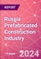 Russia Prefabricated Construction Industry Business and Investment Opportunities Databook - 100+ KPIs, Market Size & Forecast by End Markets, Precast Products, and Precast Materials - Q1 2024 Update - Product Thumbnail Image
