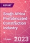 South Africa Prefabricated Construction Industry Business and Investment Opportunities Databook - 100+ KPIs, Market Size & Forecast by End Markets, Precast Products, and Precast Materials - Q1 2023 Update - Product Image