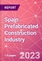 Spain Prefabricated Construction Industry Business and Investment Opportunities Databook - 100+ KPIs, Market Size & Forecast by End Markets, Precast Products, and Precast Materials - Q1 2023 Update - Product Image