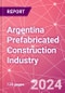 Argentina Prefabricated Construction Industry Business and Investment Opportunities Databook - 100+ KPIs, Market Size & Forecast by End Markets, Precast Products, and Precast Materials - Q2 2023 Update - Product Image