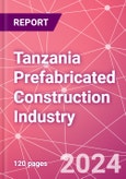 Tanzania Prefabricated Construction Industry Business and Investment Opportunities Databook - 100+ KPIs, Market Size & Forecast by End Markets, Precast Products, and Precast Materials - Q2 2023 Update- Product Image