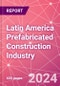 Latin America Prefabricated Construction Industry Business and Investment Opportunities Databook - 100+ KPIs, Market Size & Forecast by End Markets, Precast Products, and Precast Materials - Q2 2023 Update - Product Thumbnail Image