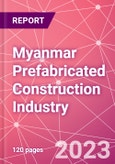 Myanmar Prefabricated Construction Industry Business and Investment Opportunities Databook - 100+ KPIs, Market Size & Forecast by End Markets, Precast Products, and Precast Materials - Q2 2023 Update- Product Image