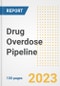 Drug Overdose Pipeline Report, 2023 - Planned Drugs by Phase, Mechanism of Action, Route of Administration, Type of Molecule, Market Trends, Developments, and Companies - Product Image