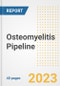 Osteomyelitis Pipeline Report, 2023 - Planned Drugs by Phase, Mechanism of Action, Route of Administration, Type of Molecule, Market Trends, Developments, and Companies - Product Image