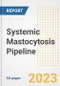 Systemic Mastocytosis Pipeline Report, 2023 - Planned Drugs by Phase, Mechanism of Action, Route of Administration, Type of Molecule, Market Trends, Developments, and Companies - Product Image