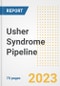 Usher Syndrome Pipeline Report, 2023 - Planned Drugs by Phase, Mechanism of Action, Route of Administration, Type of Molecule, Market Trends, Developments, and Companies - Product Image