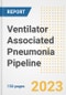 Ventilator Associated Pneumonia (VAP) Pipeline Report, 2023 - Planned Drugs by Phase, Mechanism of Action, Route of Administration, Type of Molecule, Market Trends, Developments, and Companies - Product Image