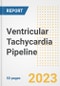 Ventricular Tachycardia Pipeline Report, 2023 - Planned Drugs by Phase, Mechanism of Action, Route of Administration, Type of Molecule, Market Trends, Developments, and Companies - Product Image