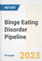 Binge Eating Disorder Pipeline Report, 2023 - Planned Drugs by Phase, Mechanism of Action, Route of Administration, Type of Molecule, Market Trends, Developments, and Companies - Product Image