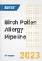 Birch Pollen Allergy Pipeline Report, 2023 - Planned Drugs by Phase, Mechanism of Action, Route of Administration, Type of Molecule, Market Trends, Developments, and Companies - Product Image