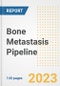Bone Metastasis Pipeline Report, 2023 - Planned Drugs by Phase, Mechanism of Action, Route of Administration, Type of Molecule, Market Trends, Developments, and Companies - Product Image
