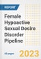 Female Hypoactive Sexual Desire Disorder Pipeline Report, 2023 - Planned Drugs by Phase, Mechanism of Action, Route of Administration, Type of Molecule, Market Trends, Developments, and Companies - Product Image