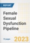 Female Sexual Dysfunction Pipeline Report, 2023 - Planned Drugs by Phase, Mechanism of Action, Route of Administration, Type of Molecule, Market Trends, Developments, and Companies - Product Image