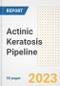 Actinic (Solar) Keratosis Pipeline Report, 2023 - Planned Drugs by Phase, Mechanism of Action, Route of Administration, Type of Molecule, Market Trends, Developments, and Companies - Product Image
