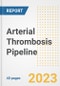 Arterial Thrombosis Pipeline Report, 2023 - Planned Drugs by Phase, Mechanism of Action, Route of Administration, Type of Molecule, Market Trends, Developments, and Companies - Product Image