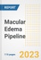 Macular Edema Pipeline Report, 2023 - Planned Drugs by Phase, Mechanism of Action, Route of Administration, Type of Molecule, Market Trends, Developments, and Companies - Product Image