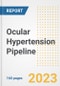 Ocular Hypertension Pipeline Report, 2023 - Planned Drugs by Phase, Mechanism of Action, Route of Administration, Type of Molecule, Market Trends, Developments, and Companies - Product Image