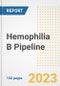 Hemophilia B (Factor IX Deficiency) Pipeline Report, 2023 - Planned Drugs by Phase, Mechanism of Action, Route of Administration, Type of Molecule, Market Trends, Developments, and Companies - Product Image