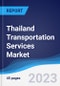 Thailand Transportation Services Market Summary, Competitive Analysis and Forecast, 2017-2026 - Product Image