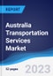 Australia Transportation Services Market Summary, Competitive Analysis and Forecast, 2017-2026 - Product Image