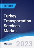 Turkey Transportation Services Market Summary, Competitive Analysis and Forecast, 2017-2026- Product Image