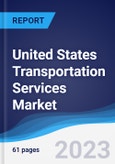 United States (US) Transportation Services Market Summary, Competitive Analysis and Forecast, 2017-2026- Product Image
