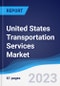 United States (US) Transportation Services Market Summary, Competitive Analysis and Forecast, 2017-2026 - Product Thumbnail Image