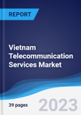 Vietnam Telecommunication Services Market Summary, Competitive Analysis and Forecast to 2027- Product Image