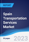 Spain Transportation Services Market Summary, Competitive Analysis and Forecast, 2017-2026- Product Image