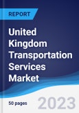 United Kingdom (UK) Transportation Services Market Summary, Competitive Analysis and Forecast, 2017-2026- Product Image