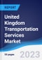 United Kingdom (UK) Transportation Services Market Summary, Competitive Analysis and Forecast, 2017-2026 - Product Thumbnail Image