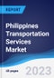 Philippines Transportation Services Market Summary, Competitive Analysis and Forecast, 2017-2026 - Product Image