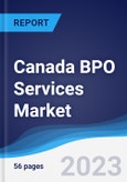 Canada BPO Services Market Summary, Competitive Analysis and Forecast to 2027- Product Image