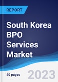 South Korea BPO Services Market Summary, Competitive Analysis and Forecast to 2027- Product Image