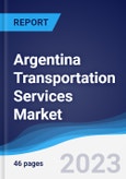 Argentina Transportation Services Market Summary, Competitive Analysis and Forecast, 2017-2026- Product Image