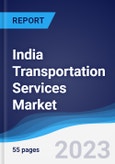 India Transportation Services Market Summary, Competitive Analysis and Forecast, 2017-2026- Product Image