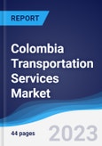 Colombia Transportation Services Market Summary, Competitive Analysis and Forecast, 2017-2026- Product Image
