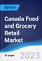 Canada Food and Grocery Retail Market Summary, Competitive Analysis and Forecast, 2017-2026 - Product Image