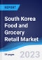 South Korea Food and Grocery Retail Market Summary, Competitive Analysis and Forecast to 2027 - Product Image