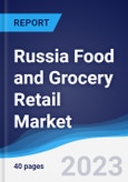 Russia Food and Grocery Retail Market Summary, Competitive Analysis and Forecast to 2027- Product Image